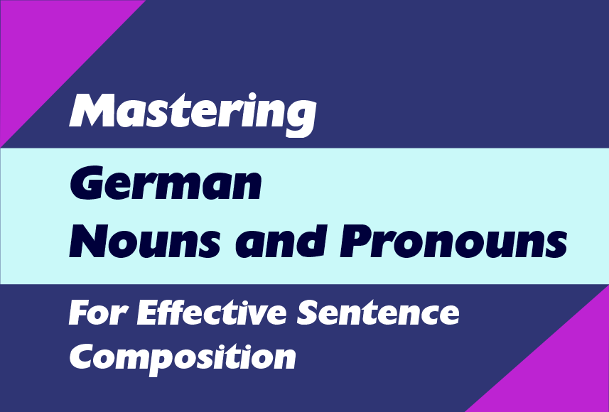 German Nouns and Pronouns German Nouns and Pronouns