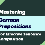 Mastering German Prepositions for Effective Sentence Composition